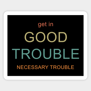 Get in Good Trouble Sticker